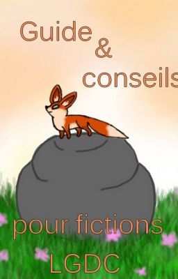 Guide & Conseils pour fiction LGDC