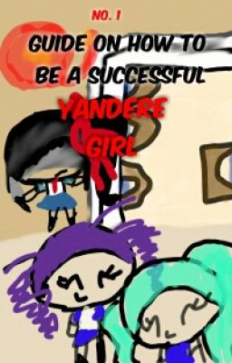 Guide On How To Be A Successful Yandere Girl No.1