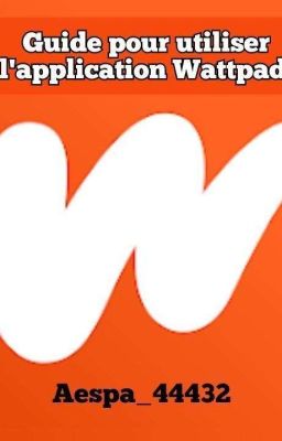 Guide pour utiliser l'application Wattpad 