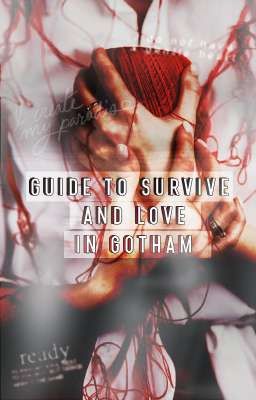 Guide to survive and Love in Gotham. 