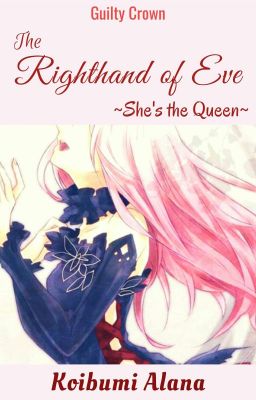 Guilty Crown: The Righthand of Eve ~She's the Queen~ [END]