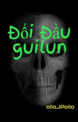 [guilun] Đối Đầu