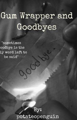 Gum Wrappers and Goodbyes