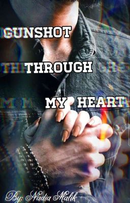 Gunshot Through My Heart (Completed)