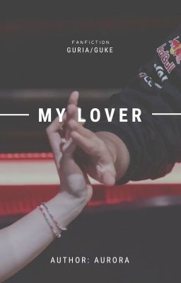 [GURIA/Fanfiction] [OG] MY LOVER