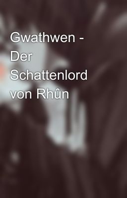 Gwathwen - Der Schattenlord von Rhûn