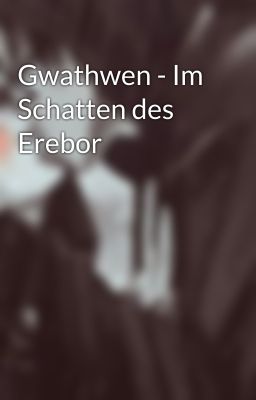 Gwathwen - Im Schatten des Erebor