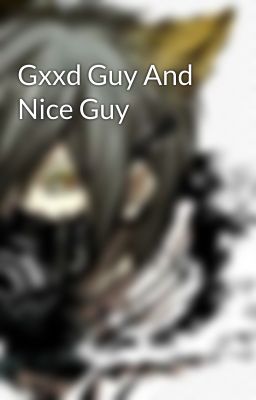 Gxxd Guy And Nice Guy