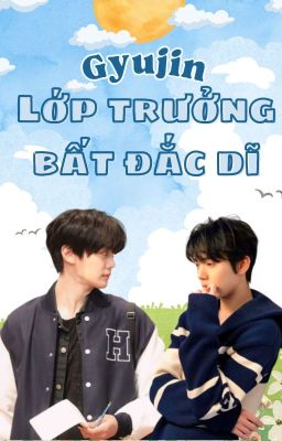 Gyujin || Lớp trưởng bất đắc dĩ