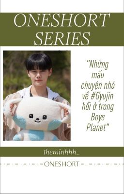 gyujin || oneshort series