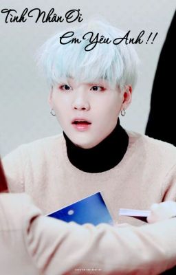 ( H/ 18+ ) « Suga x Girl » Tình Nhân Ơi  !! Em yêu Anh  ❤️❤️