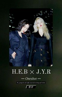 H.E.B × J.Y.R || Sinrin Oneshots