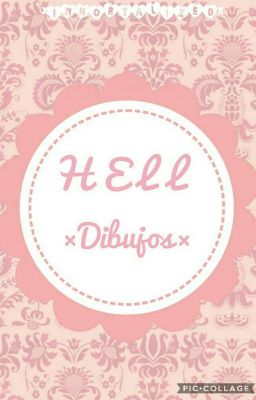 H E L L ×Dibujos×