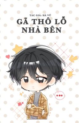 (H+) Gã Thô Lỗ Nhà Bên