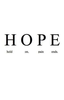 H.O.P.E ~ Hold On Pain Ends 