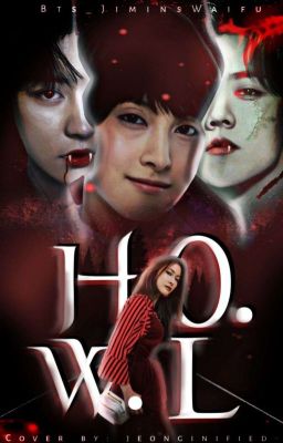 H.O.W.L (EXO FanFic) ✓ //UNDER EDITING//