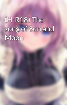 (H-R18) The song of Sun and Moon