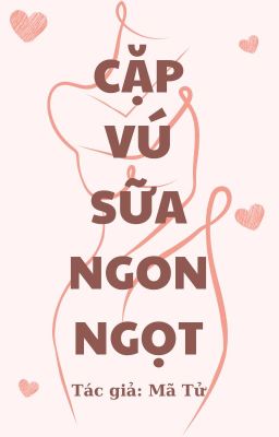 [ H TỤC XÍU - HOÀN ] CẶP VÚ SỮA NGON NGỌT - NGỰC EM RẤT NGON