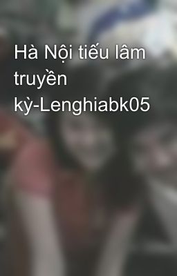 Hà Nội tiếu lâm truyền kỳ-Lenghiabk05