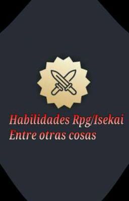 Habilidades Rpg/Isekai entre otras cosas