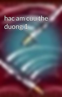 hac am cuu the duong 1