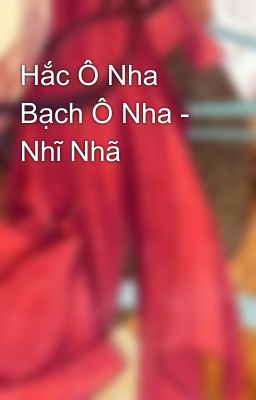 Hắc Ô Nha Bạch Ô Nha - Nhĩ Nhã