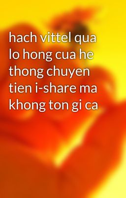 hach vittel qua lo hong cua he thong chuyen tien i-share ma khong ton gi ca