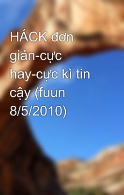 HÁCK đơn giản-cực hay-cực kì tin cậy (fuun 8/5/2010)