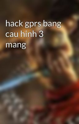 hack gprs bang cau hinh 3 mang