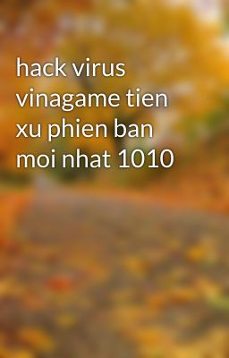 hack virus vinagame tien xu phien ban moi nhat 1010