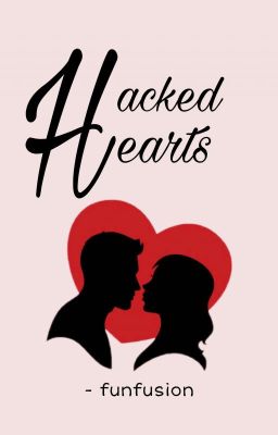 Hacked Hearts (Completed)