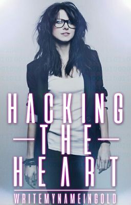 Hacking The Heart [Immortal Hearts #1] (#Wattys2016)