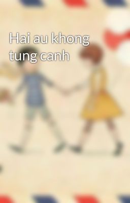 Hai au khong tung canh