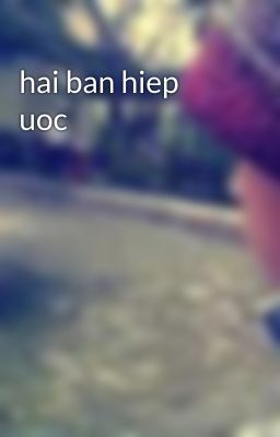 hai ban hiep uoc