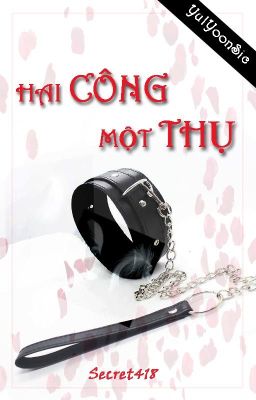 Hai Công Một Thụ - [YulYoonSic] - NP