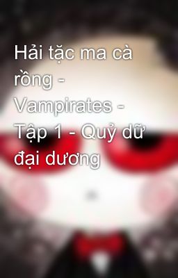 Hải tặc ma cà rồng - Vampirates - Tập 1 - Quỷ dữ đại dương