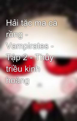 Hải tặc ma cà rồng - Vampirates - Tập 2 - Thủy triều kinh hoàng