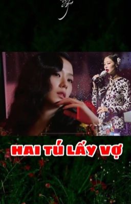 HAI TÚ LẤY VỢ [Jensoo]