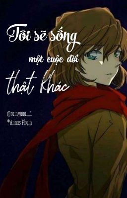 [Haibara Ai | Miyano Shiho] [Oneshot] Tôi sẽ sống một cuộc đời thật khác.