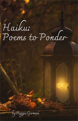 Haiku: Poems to Ponder