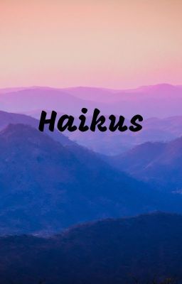 Haikus