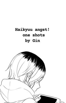 Haikyuu!! angst one shots