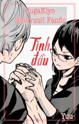 《Haikyuu!! Fanfic - oneshot》『Sugawara x Kiyoko』Tình đầu