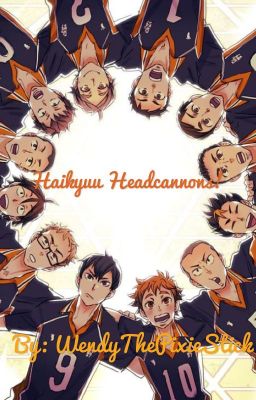 Haikyuu Headcannons!