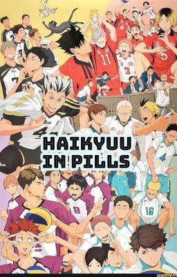 Haikyuu In Pills And More!!! 