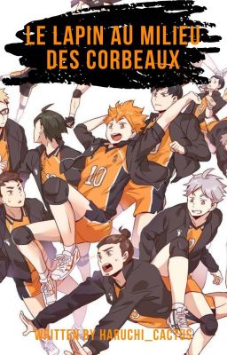 Haikyuu-Le lapin au milieu des corbeaux (Abandonné)