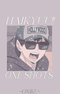 HAIKYUU!! ONE SHOTS