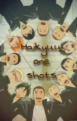 Haikyuu one shots