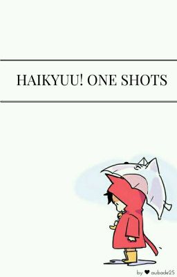 Haikyuu! One Shots!