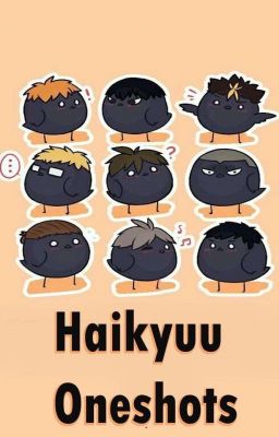 Haikyuu Oneshots